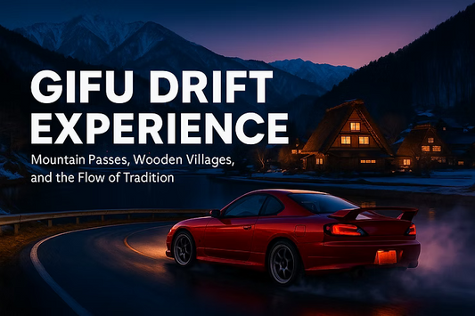 Gifu Drift Experience｜Valley Lines, Mountain Air, and the Spirit of Old Roads