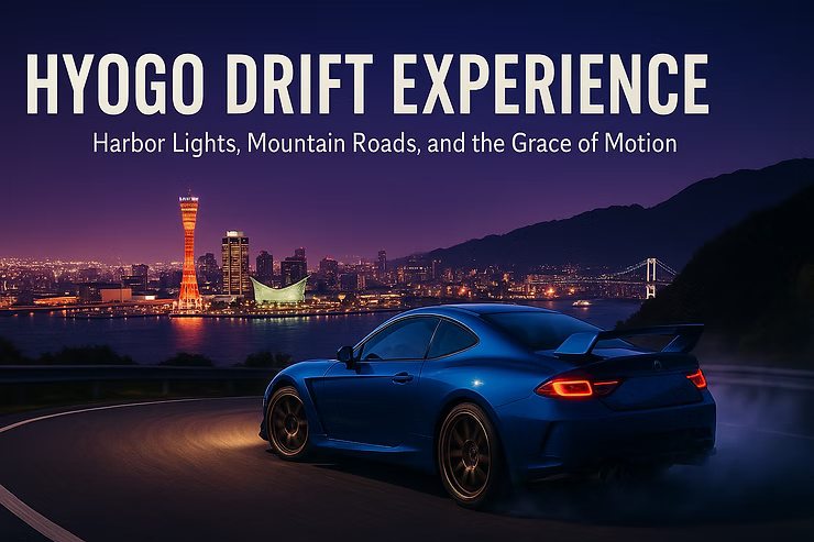Hyogo Drift Experience｜From Rokko’s Night Lights to Awaji’s Sea Roads