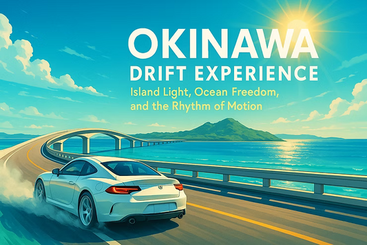 Okinawa Drift Experience｜Island Roads, Coral Air, and the Flow of Freedom